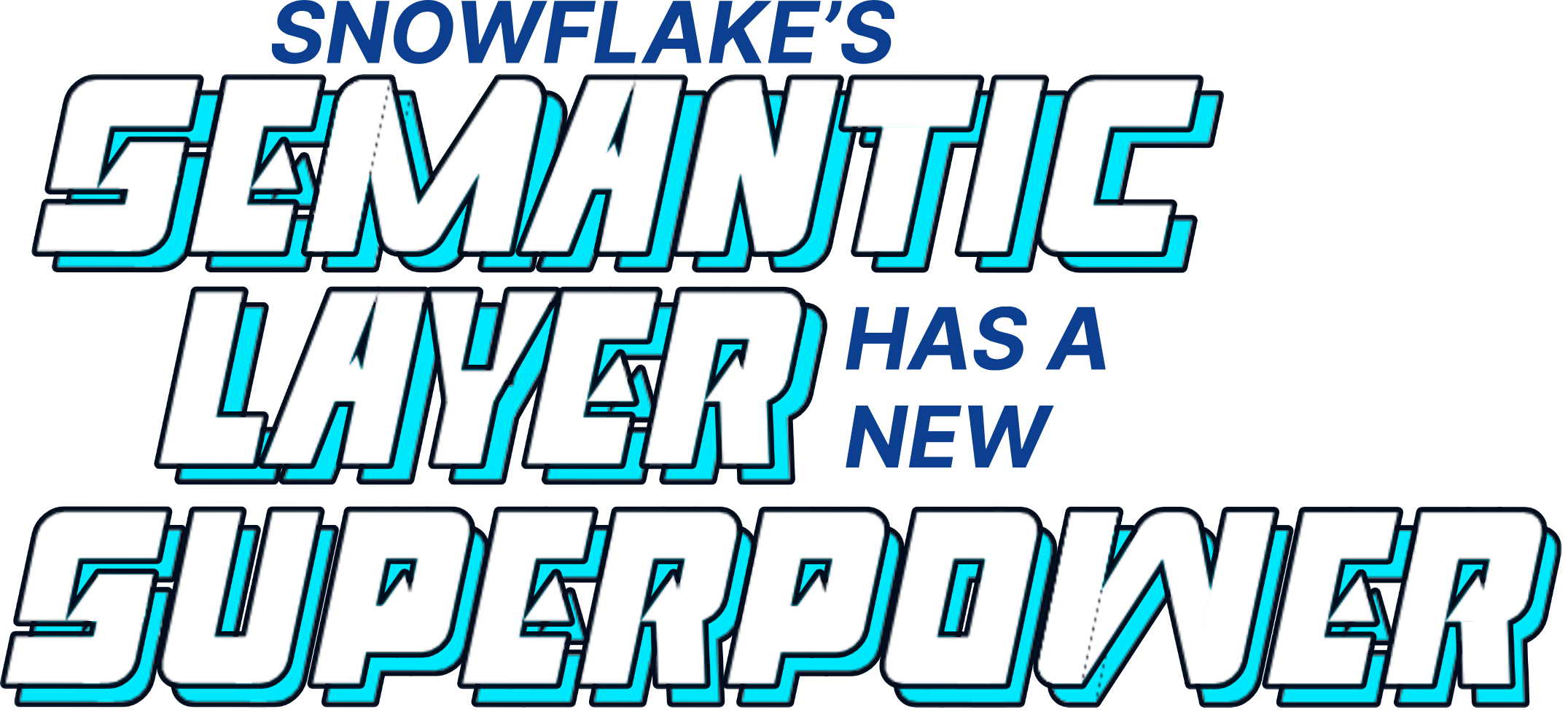 Snowflake's Semantic Layer Has a New Superpower