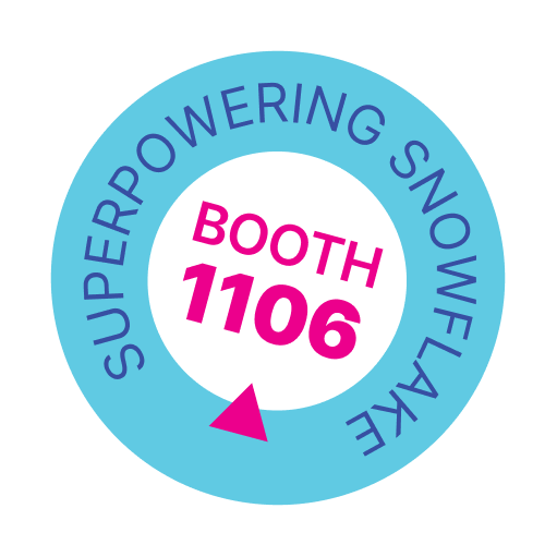 Superpowering Snowflake – Booth 1106